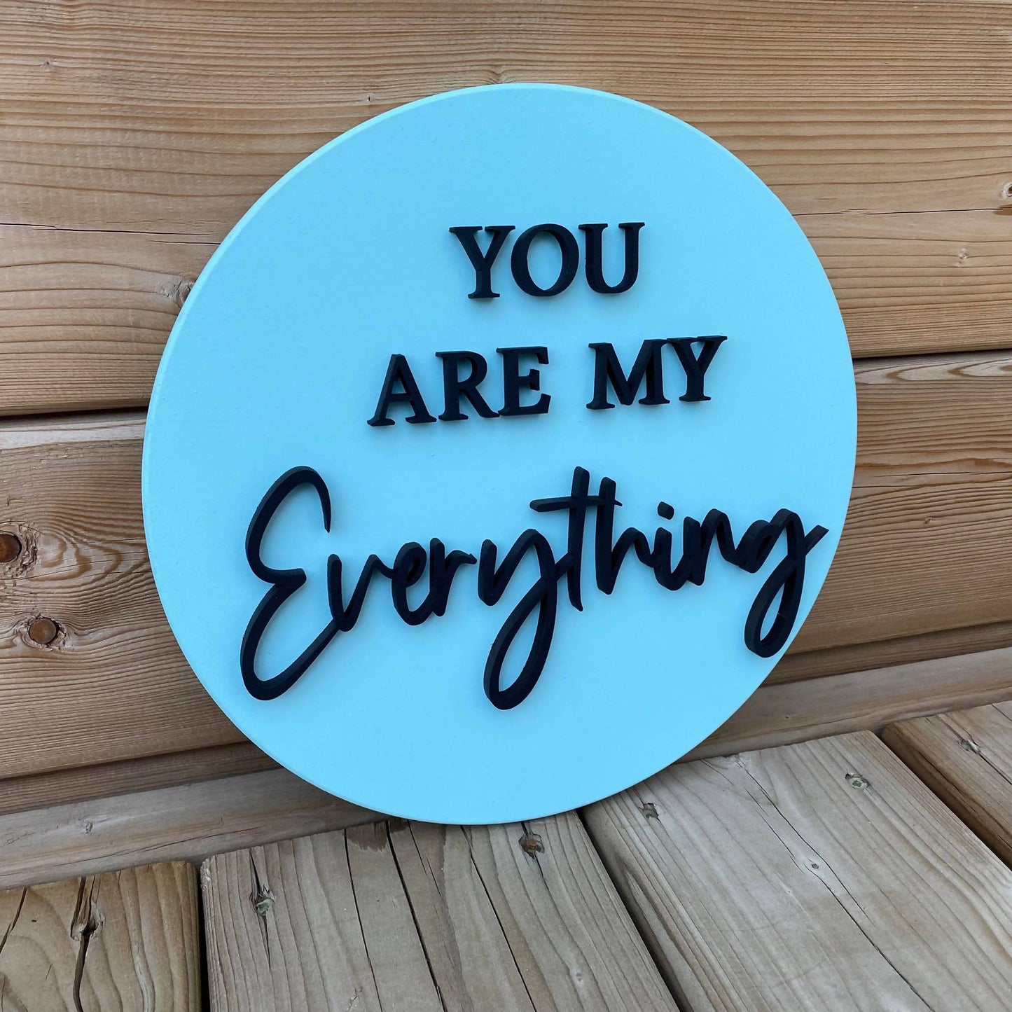 You Are My Everything Circle Sign