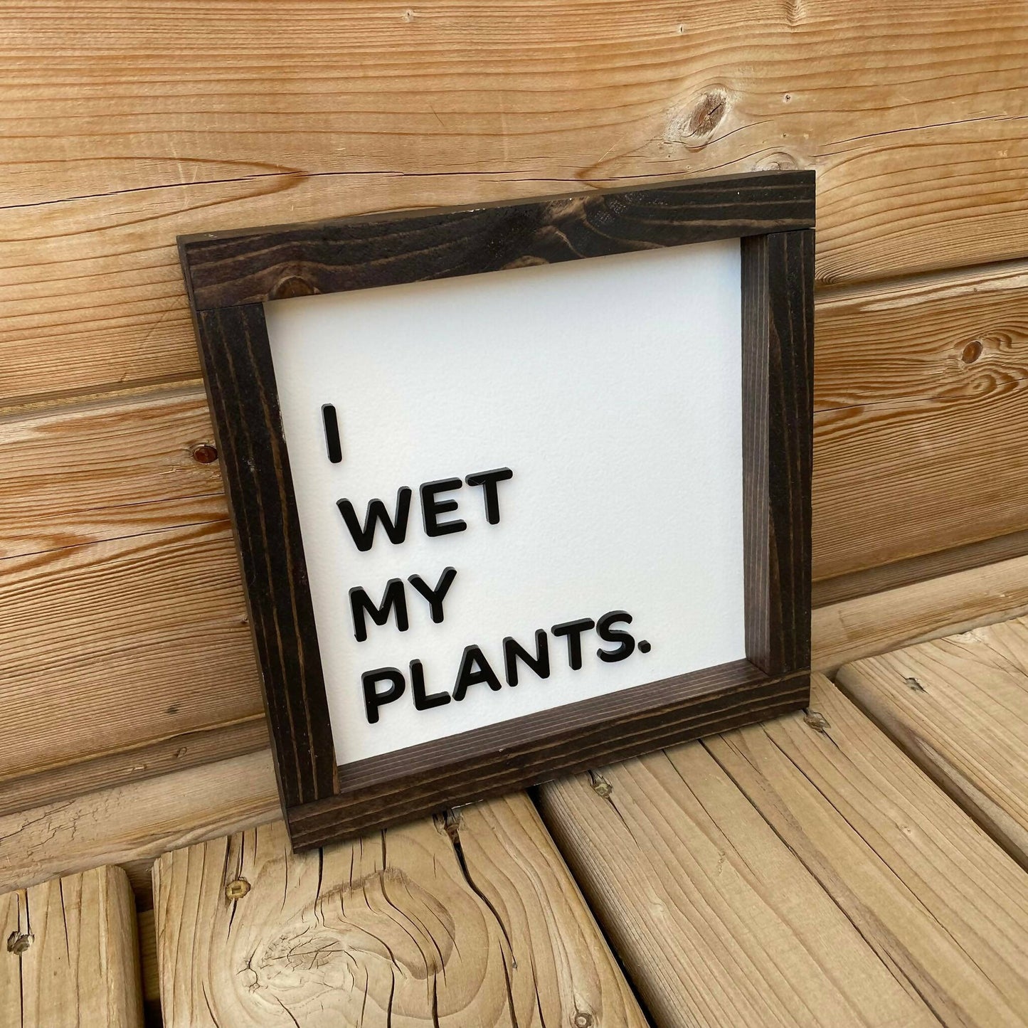 I Wet My Plants 3D Sign