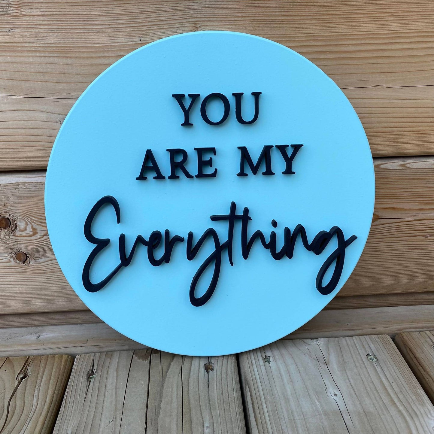 You Are My Everything Circle Sign