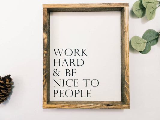 Work Hard & Be Nice To People l Wood Signs